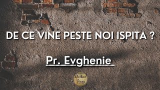 Pr. Evghenie - Suntem puturoși iar asta este răsplătit pe măsură