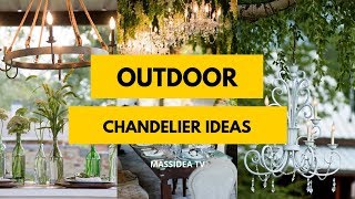 70+ Unique Outdoor Chandelier Ideas for Relaxing House!