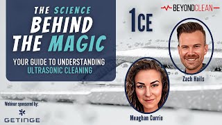 1 CE WEBINAR: The Science Behind the Magic: Your Guide to Understanding Ultrasonic Cleaning