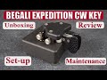 Begali Expedition High Performance Morse Code CW Key, Unboxing, Review, and Maintenance