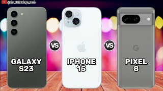 Galaxy S23 vs iPhone 15 vs Pixel 8 | Comparison ⚡Price & Reviews 2023 🔥 Which one is Better?