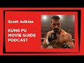 Scott Adkins | Kung Fu Movie Guide Podcast