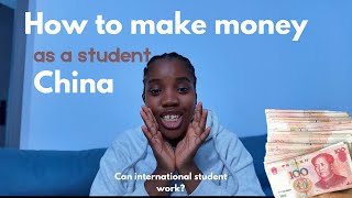 How to make money as a student in China | international student| living in china| working student|