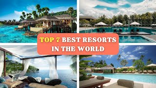Top 7 Best Resorts In The World 2023 - trip to trip