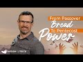 The Connection of Passover to Pentecost - Jim Staley