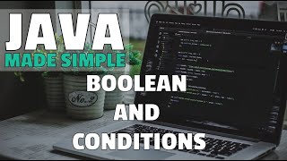 Java Made Simple - Beginner Tutorial - Part 4 - Boolean and Conditions