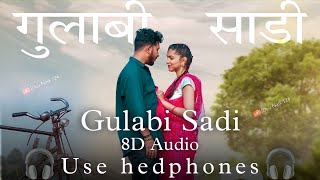Gulabi Sadi ( गुलाबी साडी ) | 8D Audio | New Marathi Song | Sanju Rathod | #trending