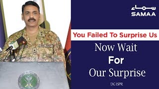 You Failed To Surprise Us Now Wait For Our Surprise - DG ISPR | SAMAA TV