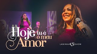 Laninha Show - Hoje tu é o meu amor (Clipe Oficial)