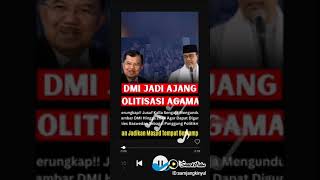 DMI JADI AJANG POLITISASI AGAMA