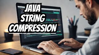 Java STRING Compression Techniques You Need To Know