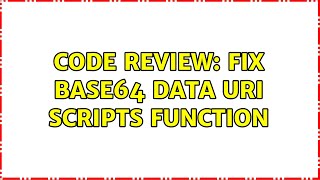 Code Review: Fix base64 data URI scripts function (4 Solutions!!)