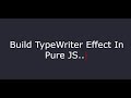 typing effect in pure javascript || vanilla JS with HTML, CSS