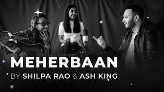 Meherbaan ( Slowed+ Reverb) | Shilpa rao| Ash king | Aankhon mai tere chhupte | Bollywood lofi ❤‍🩹🥀