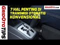 7 Hal Penting Di Transmisi Otomatis Konvensional | GridOto Tips