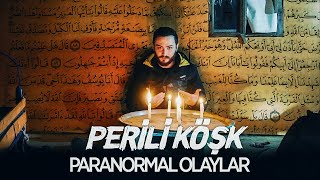 Herkesin merak ettiği PERİLİ KÖŞK'te Bir Gece! - Paranormal Olaylar