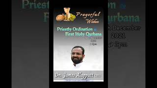 Dn. James Alappatt , Priestly Ordination and Fist Holy Qurbana: 30-13-2021; @2pm