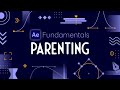Parent Layers & Properties in After Effects - AE Fundamentals