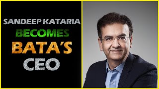 Sandeep Kataria is Bata’s new global CEO | Hybiz