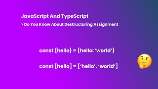 JavaScript And TypeScript | Do You Know About Destructuring Assignment