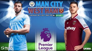 NHẬN ĐỊNH BÓNG ĐÁ NGOẠI HẠNG ANH | Trực tiếp Man City vs West Ham (21h00 ngày 28/11) K+ SPORTS 1