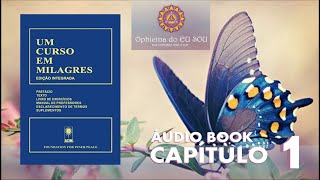 CAPÍTULO 1 - LIVRO UM CURSO EM MILAGRES - UCEM #umcursoemmilagres  #ucem