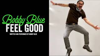 Feel Good - Bobby Blue  (Official Audio)