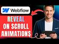How to Create Reveal on Scroll Animation in Webflow Easily 2026