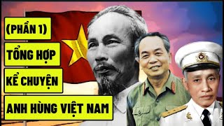 (Phần 1) Kể Chuyện Anh Hùng Việt Nam