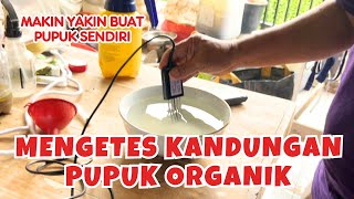 Mengetes Kandungan Pupuk Generatif yang Saya Buat dengan Soil Sensor NPK Analyzer