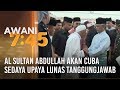 Al Sultan Abdullah akan cuba sedaya upaya lunaskan tanggungjawab