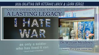 Native American Code Talkers: A Lasting Legacy (Lunch & Learn Series)