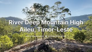 River Deep Mountain High, Aileu, Timor-Leste