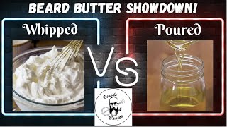 Beard Butter Showdown #3:  Consistencies - Whipped vs Poured