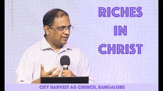 Sermon/Message: Riches in Christ! Pastor Philip Cherian | City Harvest AG Church Bangalore