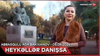 Heykəllər danışsa - Abbasqulu ağa Bakıxanov | 05.04.2024