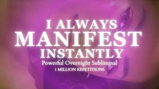 [EXTREMELY POWERFUL] I ALWAYS MANIFEST INSTANTLY \u0026 EFFORTLESSLY - Powerful Overnight Subliminal