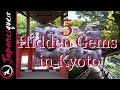 5 SECRET Hidden Gems in Kyoto! Off the Beaten Path in 2018