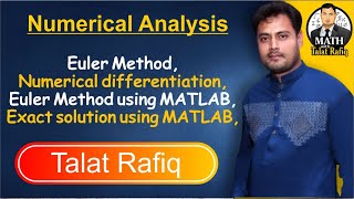 Euler Method, Numerical differentiation, Euler Method using MATLAB, Exact solution using MATLAB,