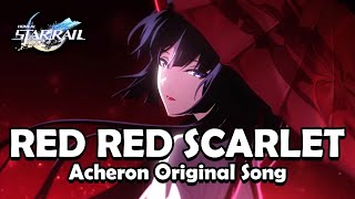 RED RED SCARLET - Acheron Original Song | Honkai Star Rail #multiversevistas #acheron