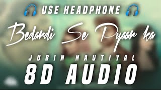 8D Audio - Bedardi Se Pyaar Ka | Jubin Nautiyal | Sad Song | 3D Songs | 8D Songs