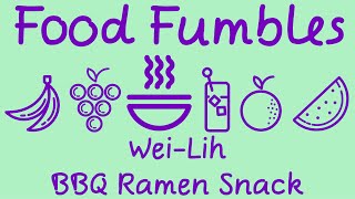 Food Fumbles - Wei-Lih BBQ Ramen Snack