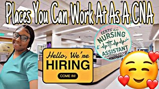 TOP PLACES TO WORK AS A CNA | Not working in a Nursing Home |EDITION