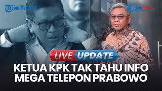 🔴LIVE UPDATE | Ketua KPK Angkat Bicara Jawab Kabar Megawati Telepon Prabowo Soal Hasto Belum Ditahan