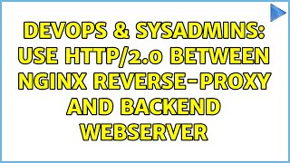 DevOps & SysAdmins: Use HTTP/2.0 between nginx reverse-proxy and backend webserver (3 Solutions!!)