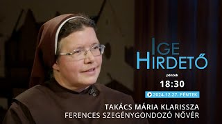 Igehirdető - Takács Mária Klarissza ferences szegénygondozó nővér - 2024.12.27.