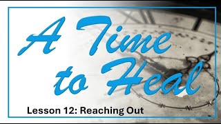 Lesson 12: Reaching Out - Bishop John W. Hanson