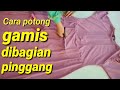 Cara memotong gamis kepanjangan dari pinggang