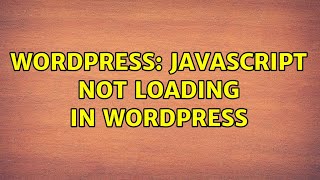 Wordpress: javascript not loading in wordpress (2 Solutions!!)