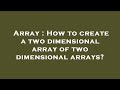 Array : How to create a two dimensional array of two dimensional arrays?